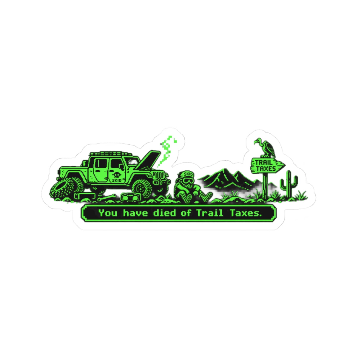 Trail Taxes Sticker — Retro Pixel Off‑Road Adventure Decal ("You have died of Trail Taxes")