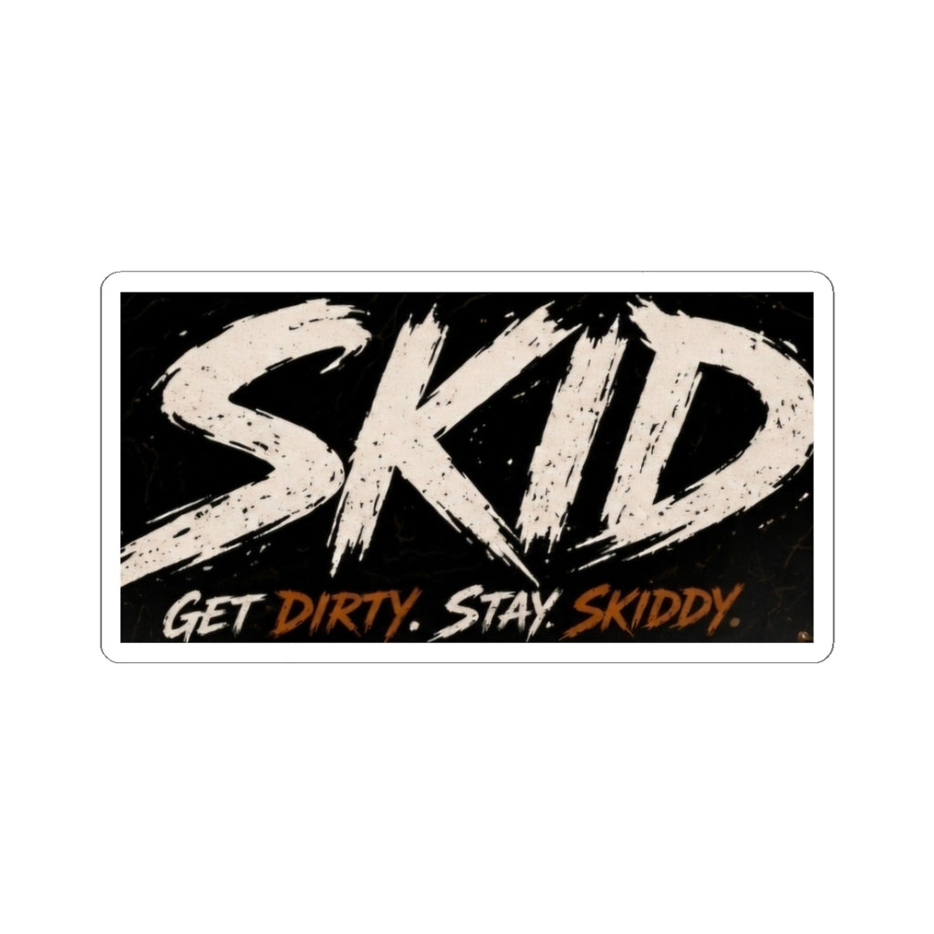 Skid Kiss-Cut Sticker — "Get Dirty. Stay Skiddy."